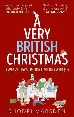 A Very British Christmas: Twelve Days of Discomfort and Joy by Rhodri Marsden