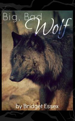 Big, Bad Wolf by Bridget Essex
