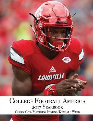 College Football America 2017 Yearbook by Matthew Postins, Kendall D. Webb, Chuck Cox