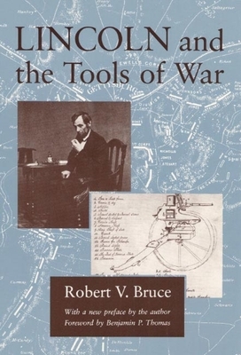 Lincoln and the Tools of War by Robert V. Bruce