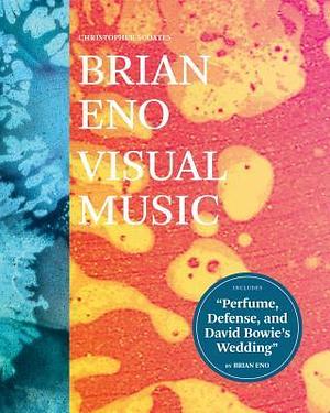 Brian Eno: Visual Music: by Christopher Scoates, Christopher Scoates