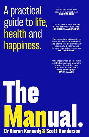 The Manual: A Practical Guide to Life, Health and Happiness by Scott Henderson, Kieran Kennedy