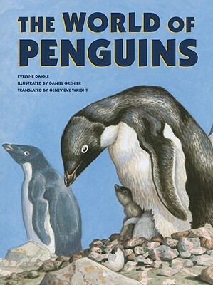 The World of Penguins by Evelyne Daigle