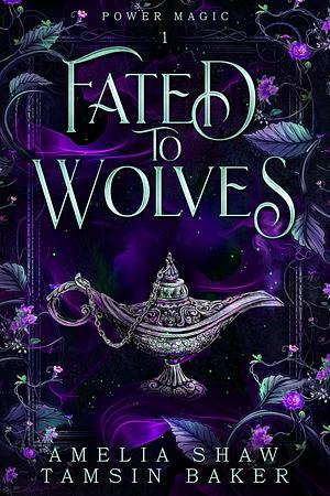 Fated to Wolves by Amelia Shaw, Tamsin Baker
