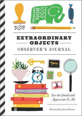 Extraordinary Objects Observer's Journal: See the Small and Appreciate It All by 