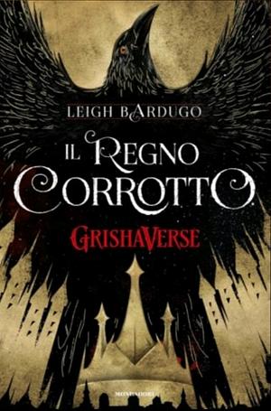 Il regno corrotto by Leigh Bardugo