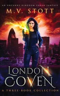 London Coven: A Three-Book Collection: An Uncanny Kingdom Urban Fantasy by David Bussell, M. V. Stott