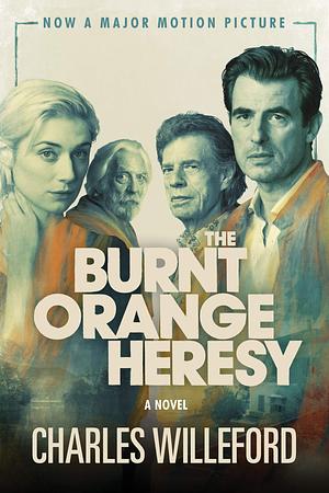 The Burnt Orange Heresy (Movie Tie-In Edition): A Novel by Charles Willeford, Charles Willeford