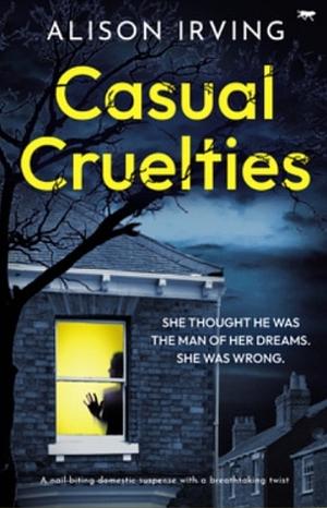 Casual Cruelties by Alison Irving