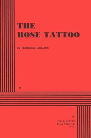 The Rose Tattoo by Tennessee Williams