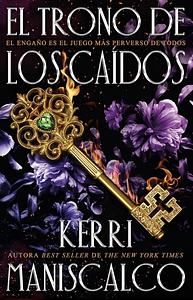 El trono de los caídos by Kerri Maniscalco