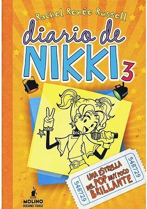 Diario de Nikki 3 - Una estrella del pop muy poco brillante: Una estrella del pop muy poco brillante by Rachel Renée Russell, Rachel Renée Russell