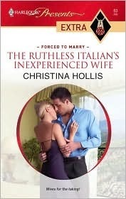 The Ruthless Italian's Inexperienced Wife by Christina Hollis