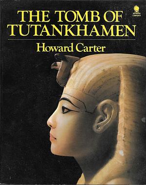 The Tomb of Tutankhamen by Howard Carter