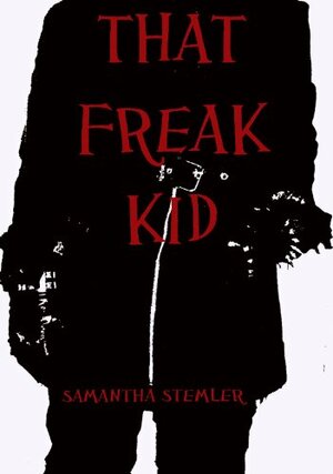 That Freak Kid by Samantha Stemler