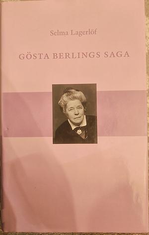 Gösta Berlings Saga by Selma Lagerlöf