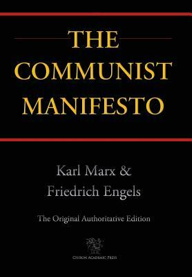 Communist Manifesto (Chiron Academic Press - The Original Authoritative Edition) (2016) by Karl Marx, Friedrich Engels