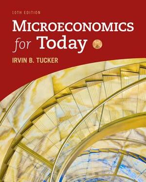 Microeconomics for Today by Irvin B. Tucker