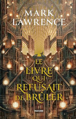 La Trilogie de la Bibliothèque, T1 : Le livre qui refusait de brûler by Mark Lawrence