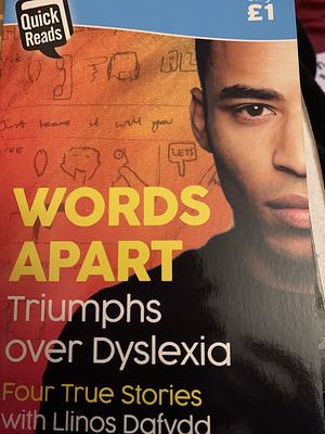 Quick Reads: Words Apart - Triumphs Over Dyslexia by Llinos Dafydd