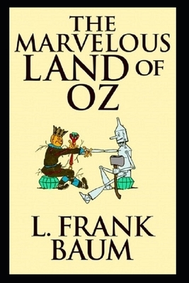 The Marvelous Land of Oz Annotated by L. Frank Baum