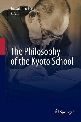 The Philosophy of the Kyoto School by 