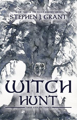 Witch Hunt: These Foolish things by Stephen J. Grant