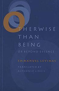 Otherwise than Being, or, Beyond Essence by Emmanuel Levinas