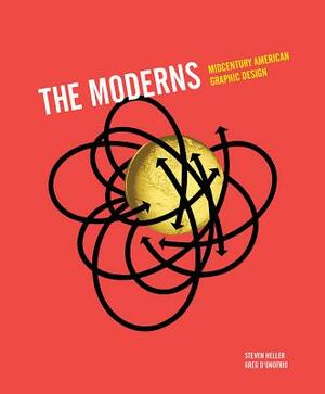 The Moderns: Midcentury American Graphic Design by Greg D'Onofrio, Steven Heller