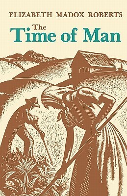 The Time of Man by Wade H. Hall, Elizabeth Madox Roberts
