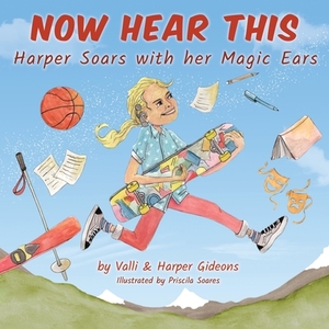 Now Hear This: Harper soars with her magic ears by Harper Gideons, Valli Gideons