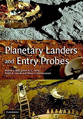 Planetary Landers and Entry Probes by Andrew Ball, Ralph Lorenz