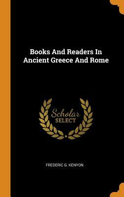Books and Readers in Ancient Greece and Rome by Frederic G. Kenyon