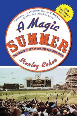 A Magic Summer: The Amazin' Story of the 1969 New York Mets by Stanley Cohen