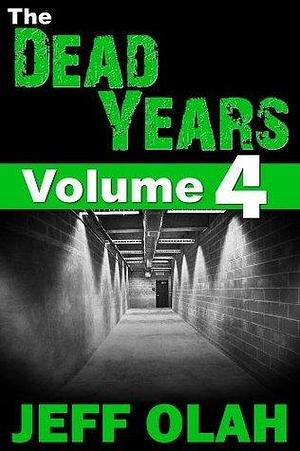 The Dead Years - Volume 4 by Jeff Olah, Jeff Olah