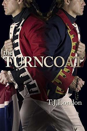 The Turncoat: The Rebels and Redcoats Saga Book #3 by T.J. London, T.J. London, Jo Michaels, Kathe Robin