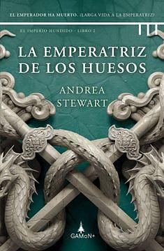 La emperatriz de los huesos: El emperador ha muerto. ¿Larga vida a la emperatriz? by Andrea Stewart