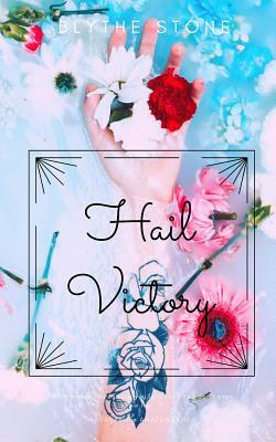 Hail Victory by Blythe Stone