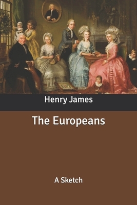 The Europeans: A Sketch by Henry James