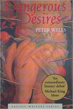 Dangerous Desires by Peter Wells