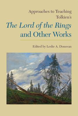 Approaches to Teaching Tolkien's the Lord of the Rings and Other Works by 