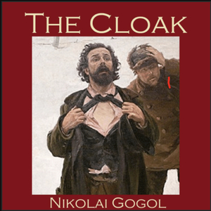 The Cloak by Nikolai Gogol