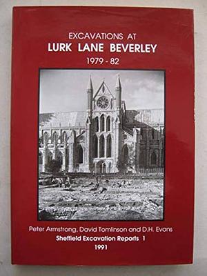 Excavations at Lurk Lane, Beverley, 1979-82 by D. H. Evans, P. Armstrong, Dylan Ronald Tomlinson