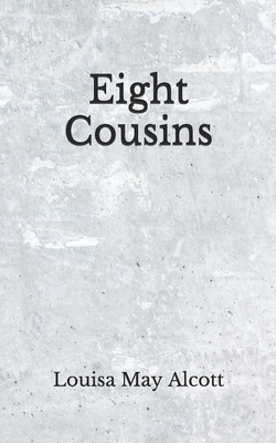 Eight Cousins: (Aberdeen Classics Collection) by Louisa May Alcott