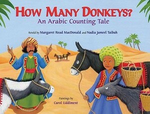 How Many Donkeys?: An Arabic Counting Tale by Margaret Read MacDonald, Nadia Jameel Taibah, Carol Liddiment