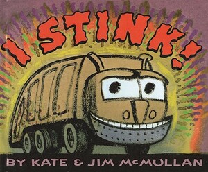 I Stink! by Kate McMullan