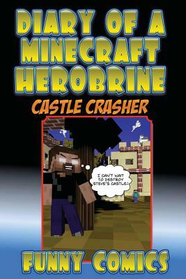 Diary Of A Minecraft Herobrine: Castle Crashers by Funny Comics