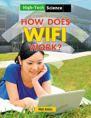 How Does Wifi Work? by Matt Anniss