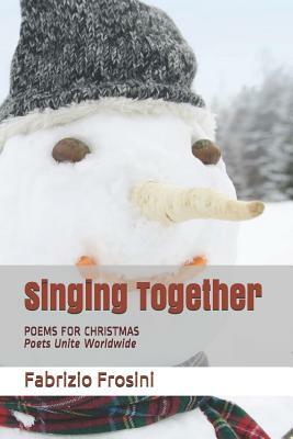 Singing Together: Poems for Christmas - Poets Unite Worldwide by Fabrizio Frosini