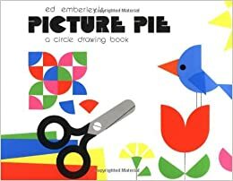 Ed Emberley's Picture Pie: A Circle Drawing Book by Ed Emberley